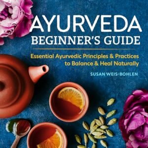 Ayurveda Beginner's Guide: Essential Ayurvedic Principles and Practices to Balance and Heal Naturally - Image 2